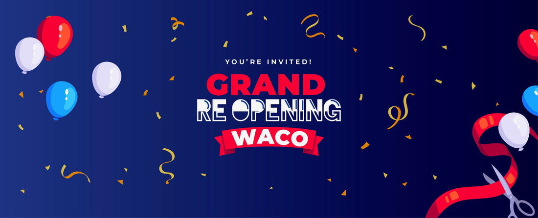 Grand Re-Opening in Waco!