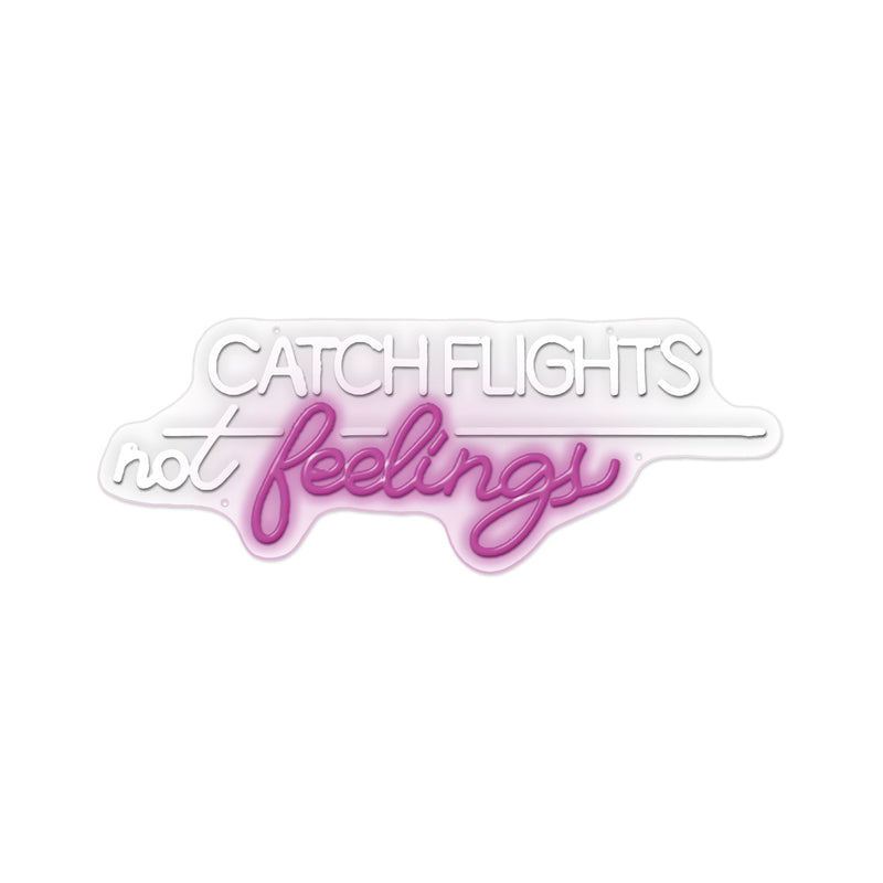 ''Catch Flights not Feelings'' Neon Typography